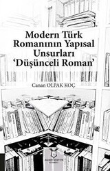 Modern Türk Romanının Yapısal Unsurları ‘Düşünceli Roman’ - Akademisyen Kitabevi