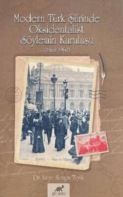 Modern Türk Şiirinde Oksidentalist Söylemin Kuruluşu 1860-1960 - 1