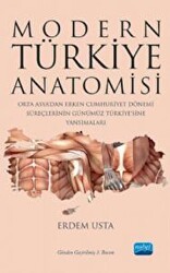 Modern Türkiye Anatomisi: Orta Asya’dan Erken Cumhuriyet Dönemi Süreçlerinin Günümüz Türkiye’sine Yansımaları - Nobel Akademik Yayıncılık