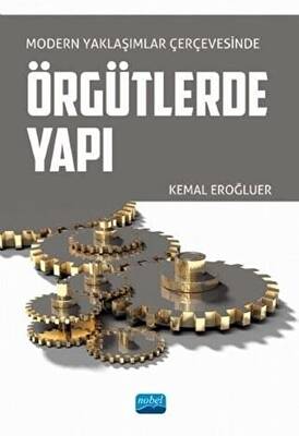 Modern Yaklaşımlar Çerçevesinde Örgütlerde Yapı - 1