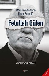 Modern Zamanların Hasan Sabbah`ı: Fetullah Gülen - Kopernik Kitap