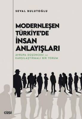 Modernleşen Türkiye`de İnsan Anlayışları - 1