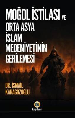 Moğol İstilası ve Orta Asya İslam Medeniyetinin Gerilemesi - 1