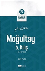 Moğultay B. Kılıç - Siyerin Öncüleri 27 - Siyer Yayınları