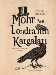 Mohr ve Londra`nın Kargaları - Bir Karl Marx Romanı - Kor Kitap