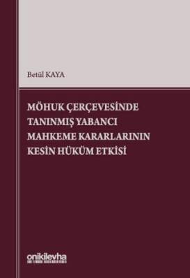 MÖHUK Çerçevesinde Tanınmış Yabancı Mahkeme Kararlarının Kesin Hüküm Etkisi - 1