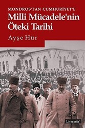 Mondros’tan Cumhuriyet’e Milli Mücadele’nin Öteki Tarihi - Literatür Yayıncılık
