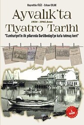 Mondros`tan Lozana - Ayvalık`ta 1924-1945 Arası Tiyatro - Baraka Kitap