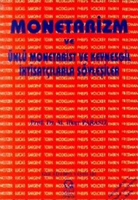 Monetarizm ve Ünlü Monetarist ve Keynesgil İktisatçılarla Söyleşiler - 1