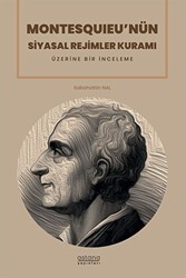 Montesquıeu’nün Siyasal Rejimler Kuramı Üzerine Bir İnceleme - Astana Yayınları