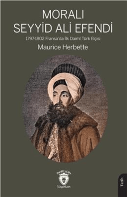 Moralı Seyyid Efendi 1797-1802 Fransada İlk Daimi Türk Elçisi - 1