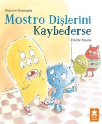 Mostro Dişlerini Kaybederse - Eksik Parça Yayınları