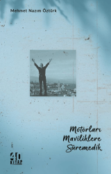 Motorları Maviliklere Süremedik - 40 Kitap