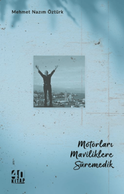 Motorları Maviliklere Süremedik - 1