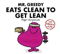 Mr. Greedy Eats Clean to Get Lean for Grown-ups - HarperCollins