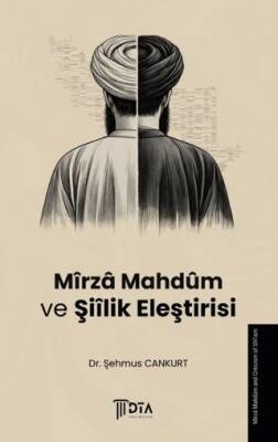Mîrzâ Mahdûm ve Şiîlik Eleştirisi - 1