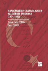 Muallimlerin ve Komutanların Kaleminden Jandarma 1904-1923 - Gazi Kitabevi