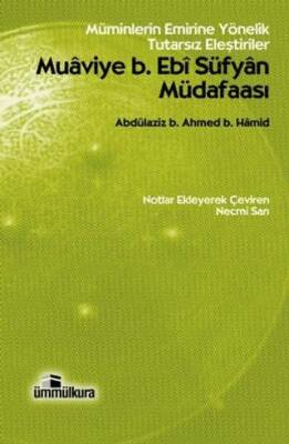 Muaviye B. Ebi Süfyan Müdafaası Müminlerin Emrine Yönelik Tutarsız Eleştiriler - 1