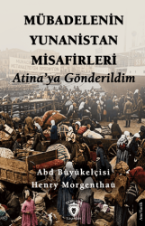 Mübadelenin Yunanistan Misafirleri Atina’ya Gönderildim - Dorlion Yayınları