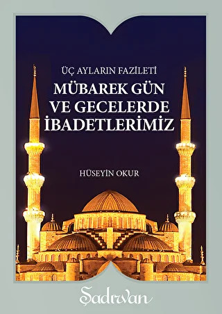 Mübarek Gün ve Gecelerde İbadetlerimiz - 1