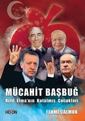 Mücahit Başbuğ - Kızıl Elma`nın Kutalmış Çocukları - Hoton Yayınları