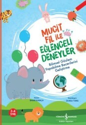 Mucit Fil İle Eğlenceli Deneyler - İş Bankası Kültür Yayınları