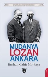 Unutturmadıklarımız Serisi - Mudanya - Lozan - Ankara - Dorlion Yayınları
