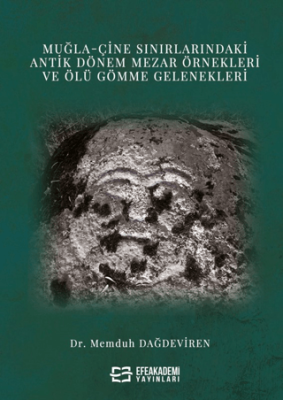 Muğla-Çine Sınırlarındaki Antik Dönem Mezar Örnekleri ve Ölü Gömme Gelenekleri - 1