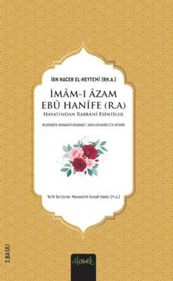 İmâm Ebû Hanîfe r.a. Hayatından Rabbanî Esintiler - 1