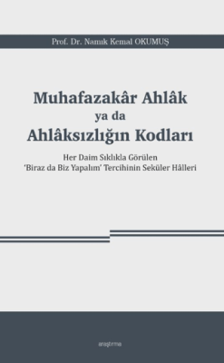 Muhafazakâr Ahlâk ya da Ahlâksızlığın Kodları - 1