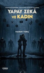 Muhafazakâr Endişeler - Postmodern Fanteziler Kavşağında Yapay Zekâ ve Kadın - Çizgi Kitabevi Yayınları