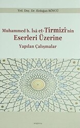 Muhammed b. İsa et-Tirmizi`nin Eserleri Üzerine Yapılan Çalışmalar - Araştırma Yayınları