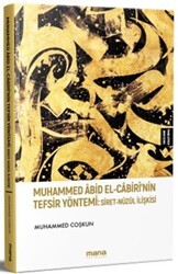 Muhammed Âbid El-Câbirî`nin Tefsir Yöntemi: Siret-Nûzûl İlişkisi - Mana Yayınları