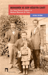 Muharrir ve Edip Hüseyin Cahit Asır Sonu Osmanlı Edebiyat ve Matbuat Âleminde Bir Yazar - Dergah Yayınları