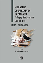 Muhasebe Organizasyon Pazarlama Anlayış, Tartışma ve Gelişmeler - Cilt 1 - 1