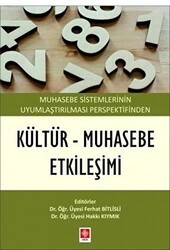 Muhasebe Sistemlerinin Uyumlaştırılması Perspektifinden Kültür - Muhasebe Etkileşimi - Ekin Basım Yayın