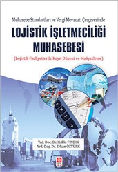Muhasebe Standartları ve Vergi Mevzuatı Çerçevesinde Lojistik İşletmeciliği Muhasebesi - Ekin Basım Yayın