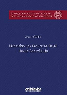 Muhatabın Çek Kanunu`na Dayalı Hukuki Sorumluluğu - 1