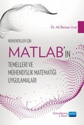 Mühendisler İçin MATLAB’ın Temelleri ve Mühendislik Matematiği Uygulamaları - Nobel Akademik Yayıncılık