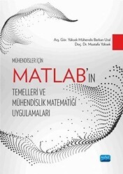 Mühendisler İçin MATLAB’ın Temelleri ve Mühendislik Matematiği Uygulamaları - Nobel Akademik Yayıncılık
