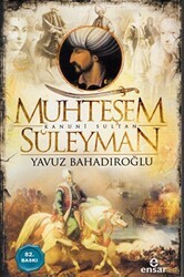 Muhteşem Kanunî Sultan Süleyman - Ensar Neşriyat