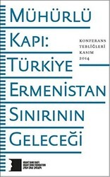 Mühürlü Kapı: Türkiye-Ermenistan Sınırının Geleceği - Hrant Dink Vakfı Yayınları