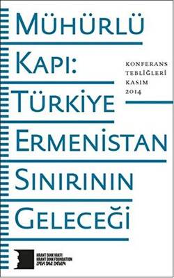 Mühürlü Kapı: Türkiye-Ermenistan Sınırının Geleceği - 1