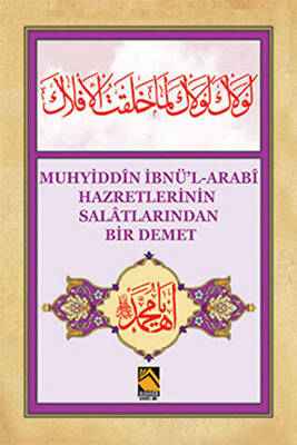 Muhyiddin İbnü`l-Arabi Hazretlerinin Salatlarından Bir Demet - 1