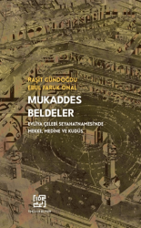 Mukaddes Beldeler - Evliya Çelebi Seyahatnamesi`nde Mekke, Medine Kudüs - İdeal Kültür Yayıncılık