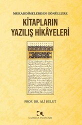 Mukaddimelerden Gönüllere-Kitapların Yazılış Hikayeleri - Çamlıca Yayınları