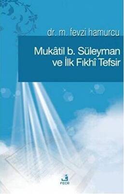 Mukatil b. Süleyman ve İlk Fıkhı Tefsir - 1