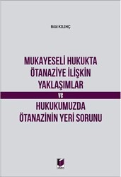 Mukayeseli Hukukta Ötanaziye İlişkin Yaklaşımlar ve Hukukumuzda Ötanazinin Yeri Sorunu - Adalet Yayınevi