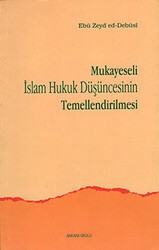 Mukayeseli İslam Hukuk Düşüncesinin Temellendirilmesi - Ankara Okulu Yayınları