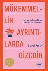 Mükemmellik Ayrıntılarda Gizlidir - Hayatının Başrolünde Olmaya Hazır Mısın? - Devinim Kitap